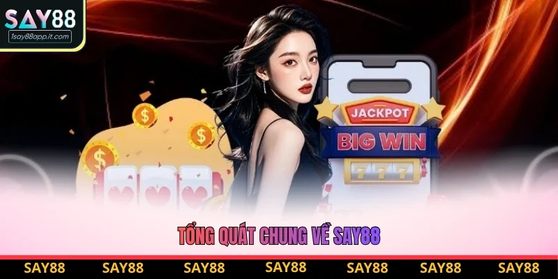 Tổng quát chung về Say88