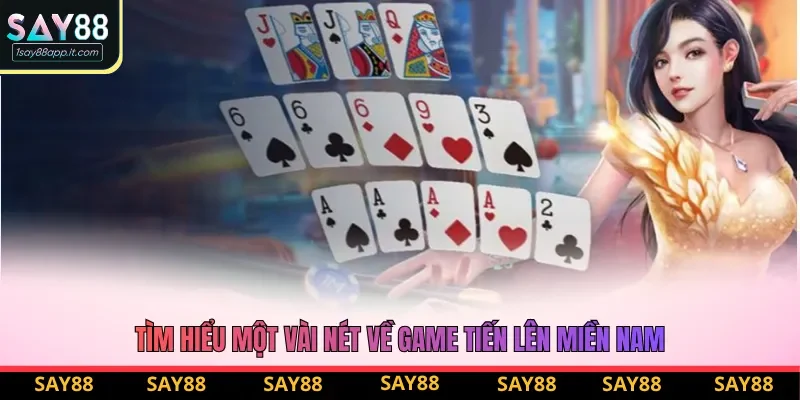 Tìm hiểu một vài nét về game tiến lên miền nam
